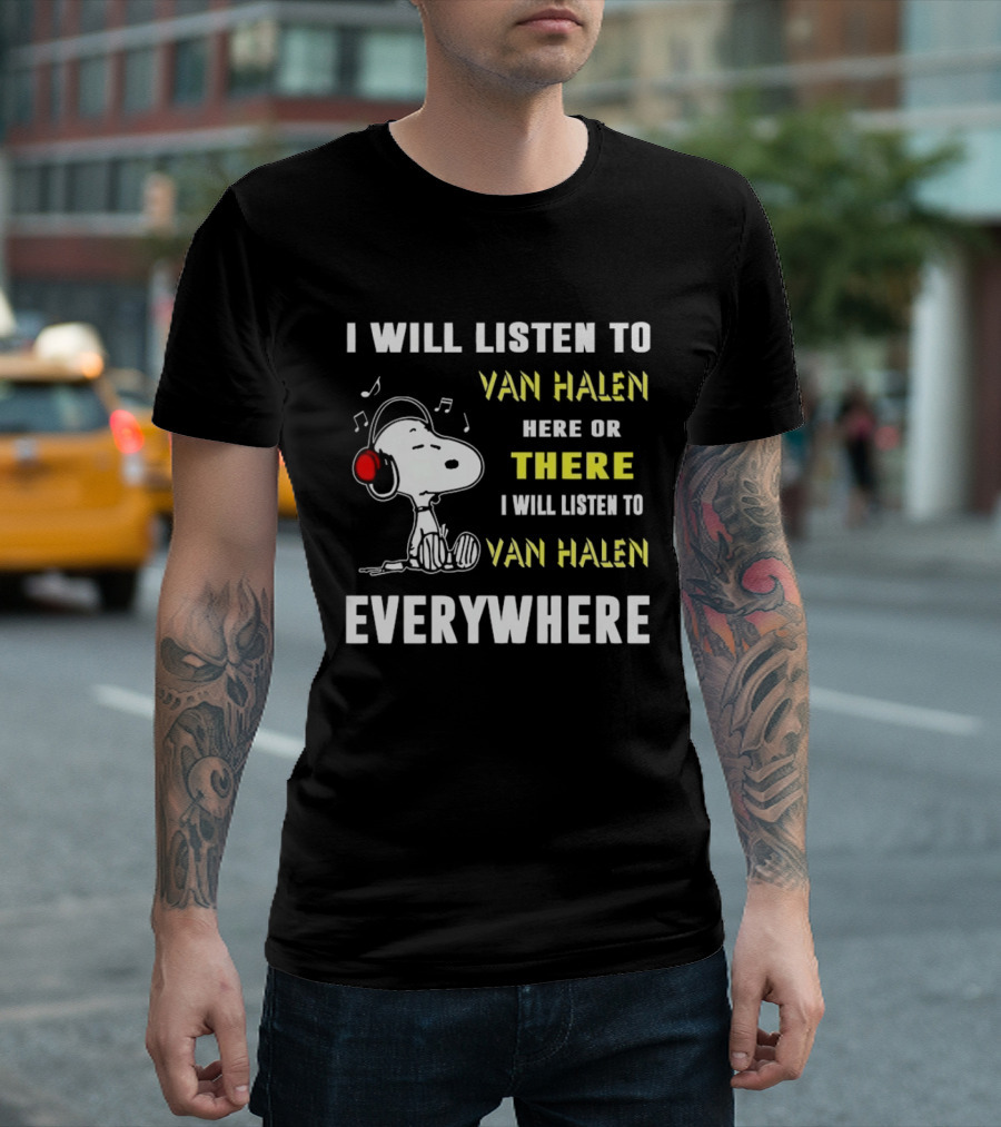 Snoopy I Will Listen To Van Halen Here Or There Everywhere T-Shirt