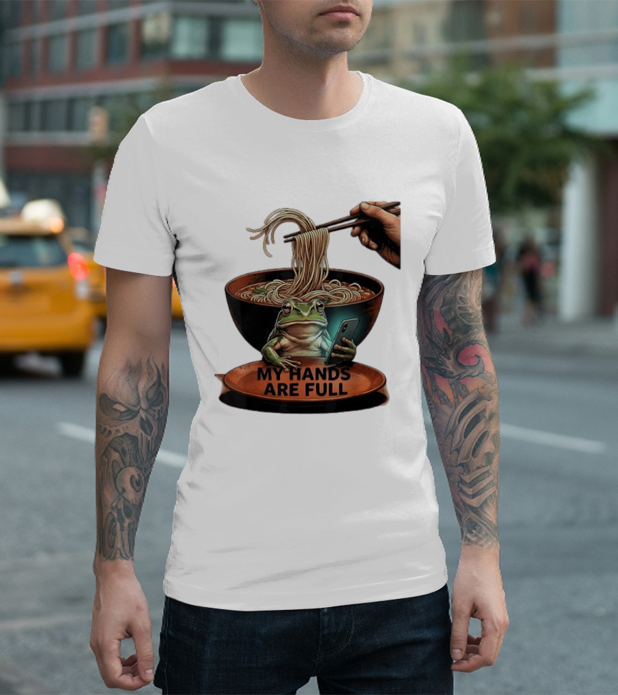 My Hands Are Full Frog Holding Phone Eating Ramen Noodles T-Shirt