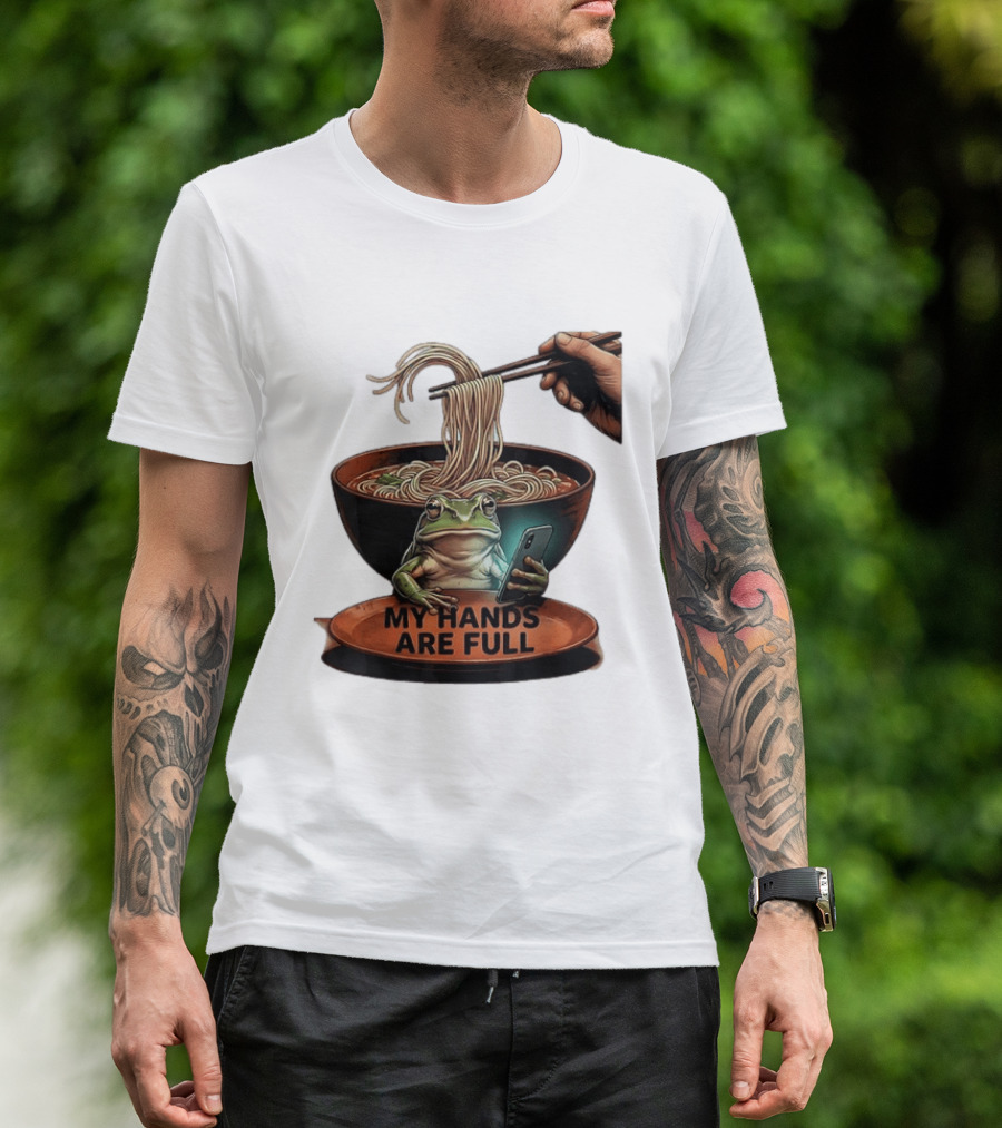 My Hands Are Full Frog Holding Phone Eating Ramen Noodles T-Shirt
