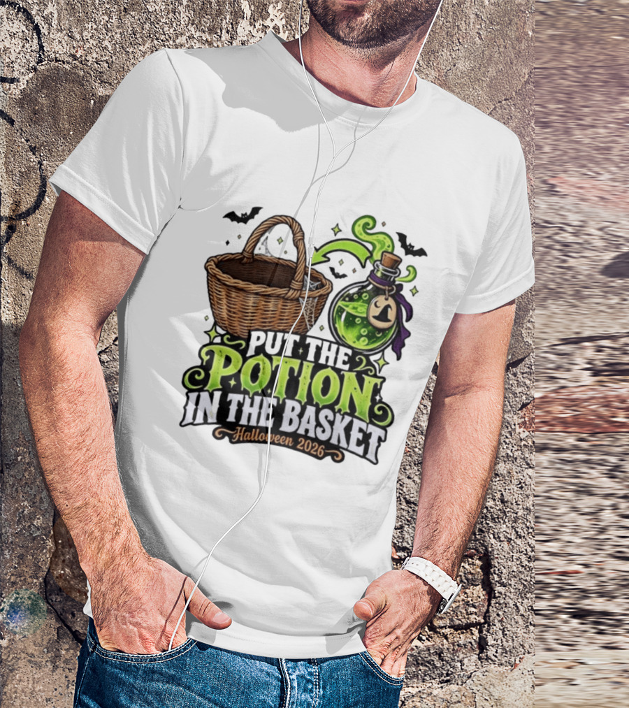 Halloween 2026 Put The Potion In The Basket Spooky Witches Cauldron T-Shirt