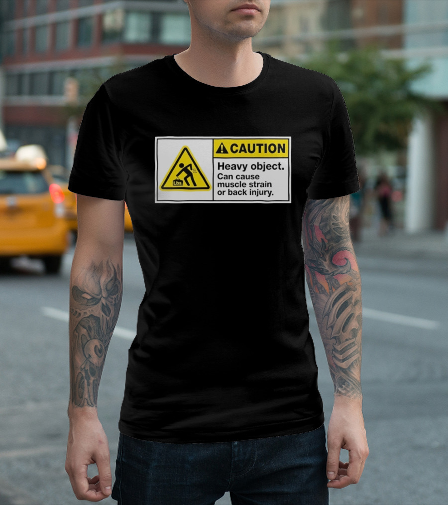 Caution Heavy Object Can Cause Muscle Strain Or Back Injury Lbs Warning Sign T-Shirt