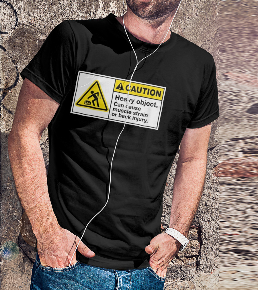 Caution Heavy Object Can Cause Muscle Strain Or Back Injury Lbs Warning Sign T-Shirt