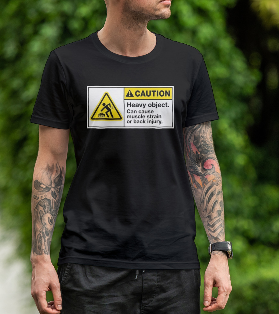 Caution Heavy Object Can Cause Muscle Strain Or Back Injury Lbs Warning Sign T-Shirt