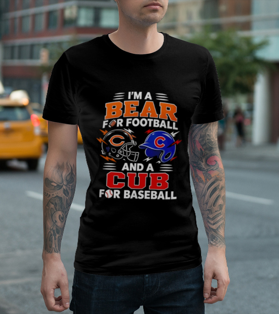 I'm A Bear For Football And A Cub For Baseball T-Shirt
