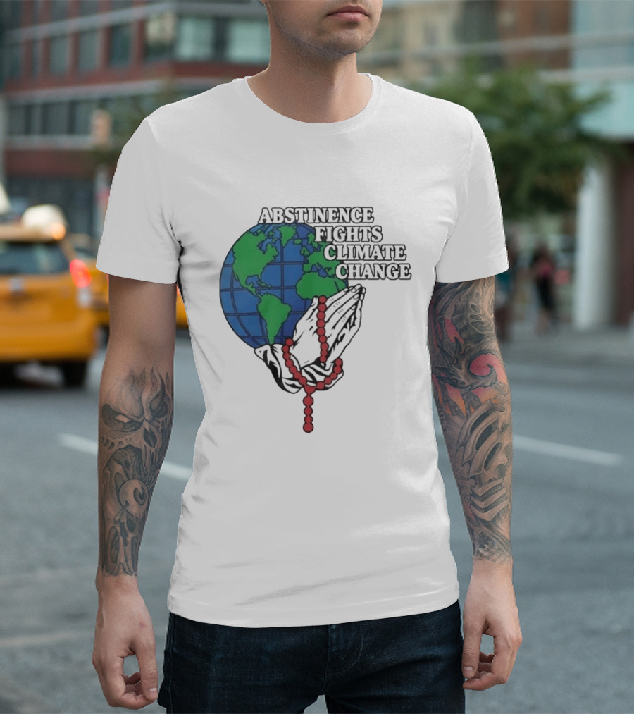 Abstinence Fights Climate Change Earth And Praying Hands With Rosary T-Shirt