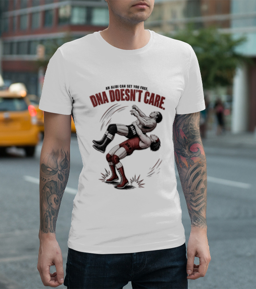 An Alibi Can Set You Free DNA Doesn't Care Wrestling Suplex Move T-Shirt