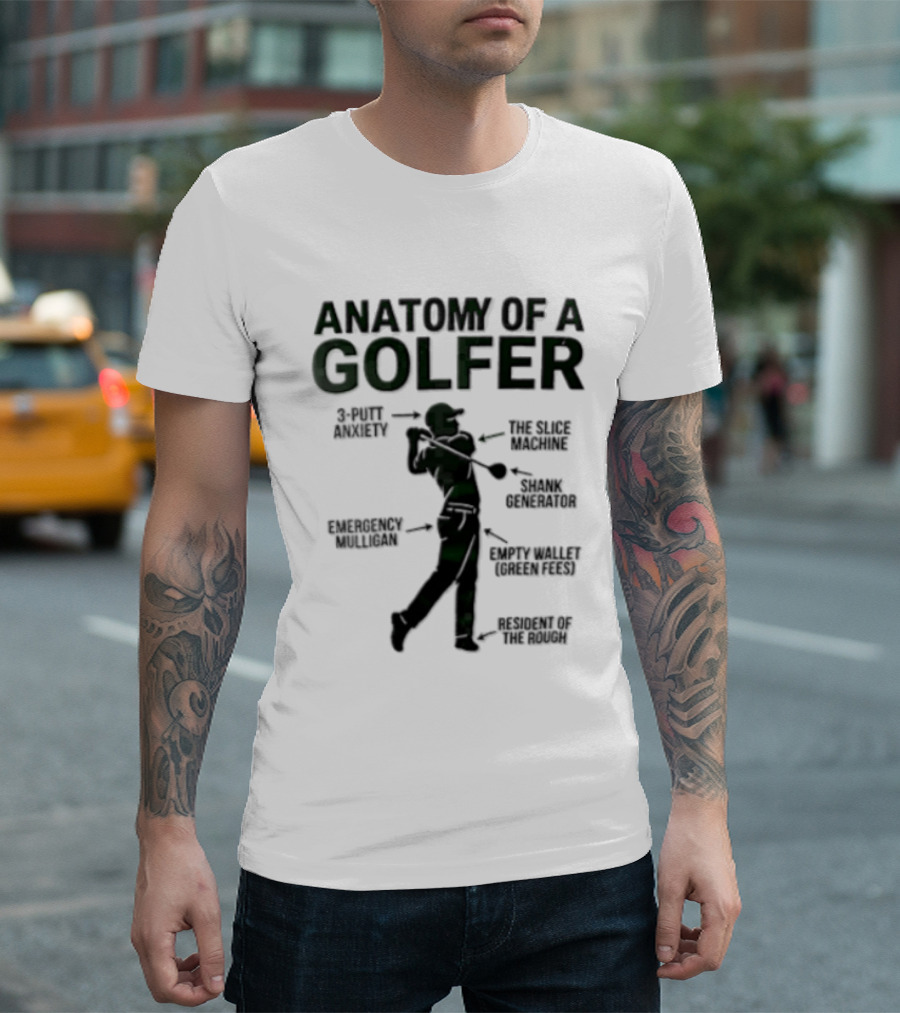 Anatomy Of A Golfer 3 Putt Anxiety Slice Machine Shank Generator Emergency Mulligan Empty T-Shirt