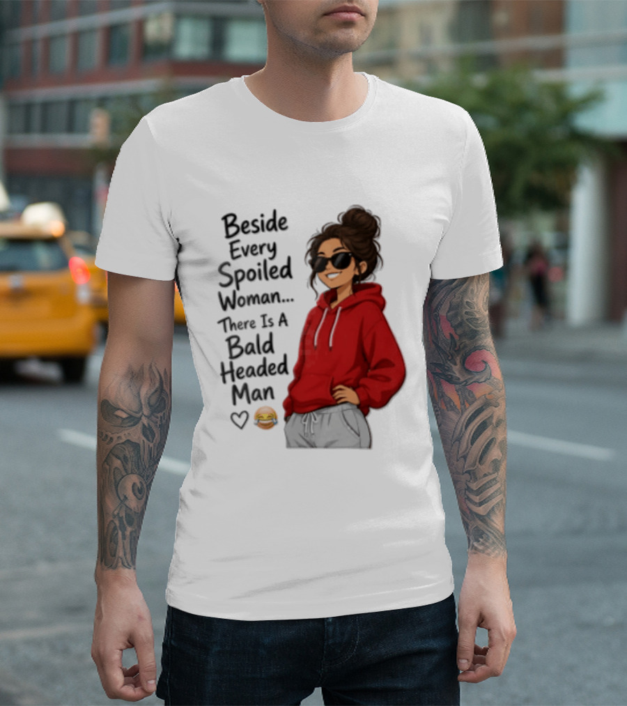 Beside Every Spoiled Woman There Is A Bald Headed Man Red Black Sunglasses Emoji T-Shirt