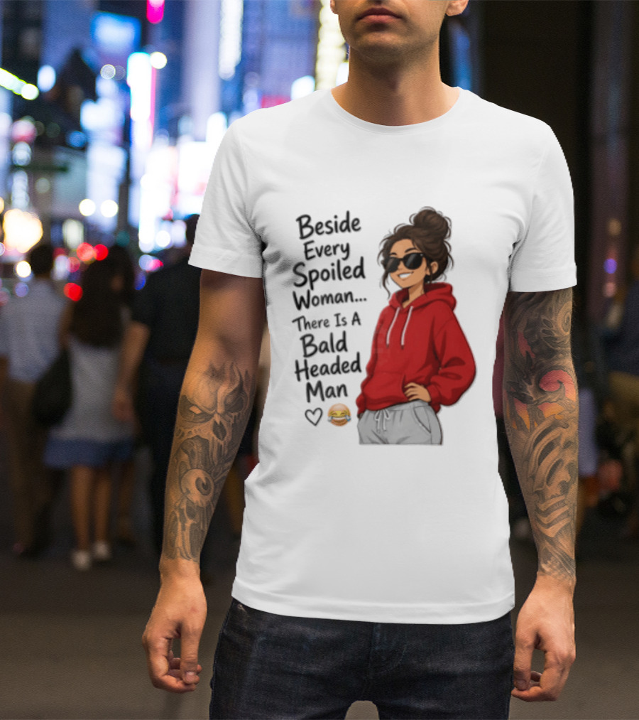Beside Every Spoiled Woman There Is A Bald Headed Man Red Black Sunglasses Emoji T-Shirt