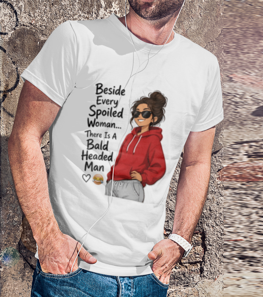 Beside Every Spoiled Woman There Is A Bald Headed Man Red Black Sunglasses Emoji T-Shirt