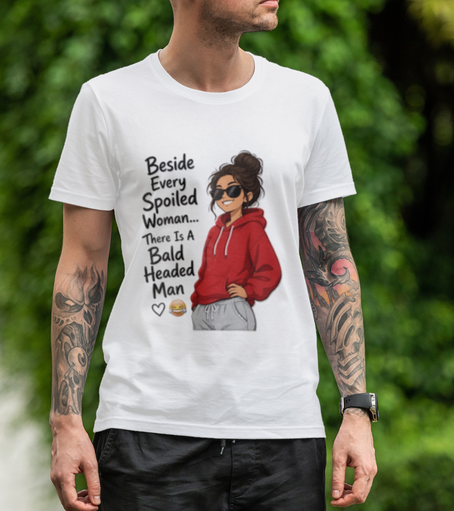 Beside Every Spoiled Woman There Is A Bald Headed Man Red Black Sunglasses Emoji T-Shirt