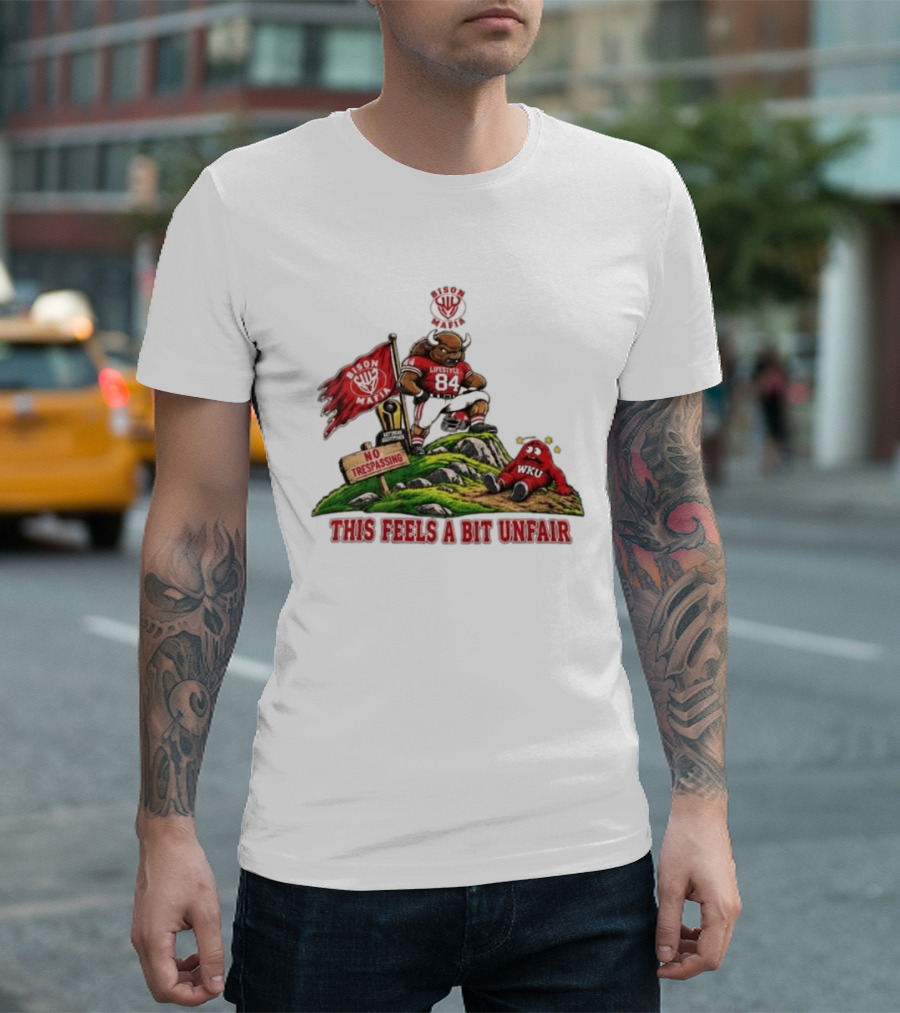 Bison Mafia Lifestyle 84 No Trespassing WKU Feels Unfair T-Shirt
