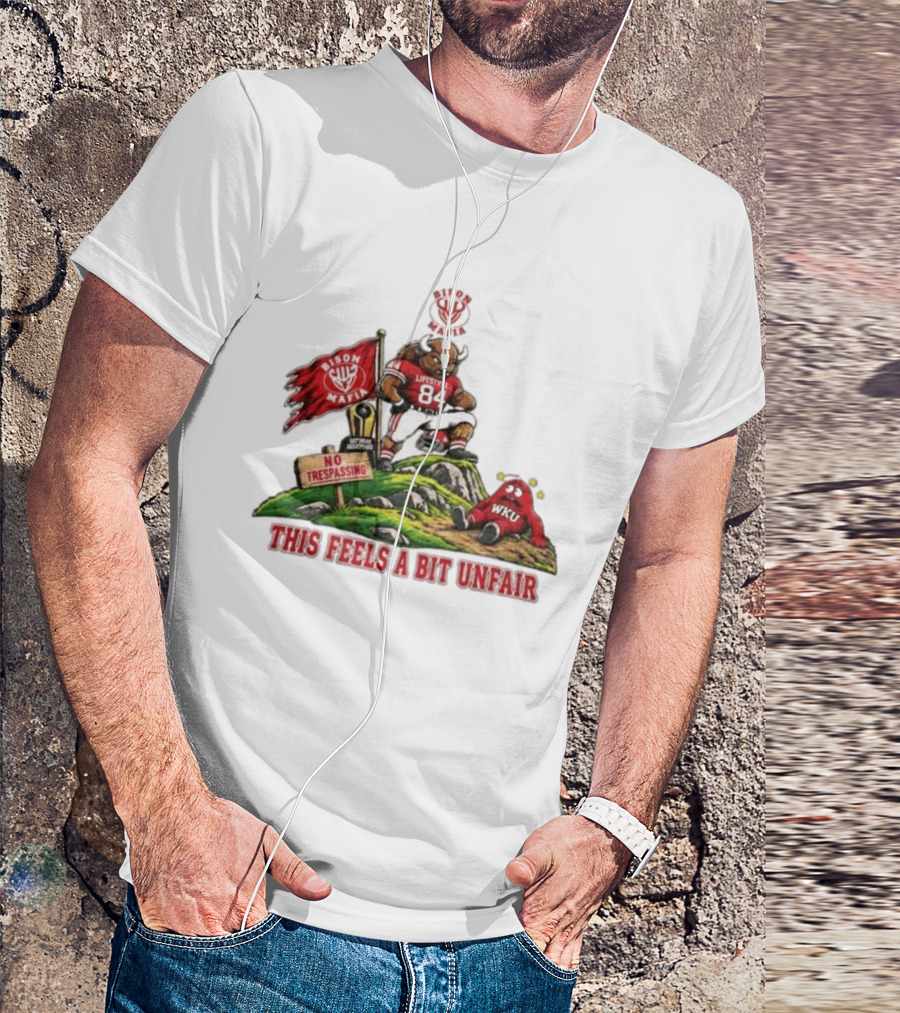 Bison Mafia Lifestyle 84 No Trespassing WKU Feels Unfair T-Shirt