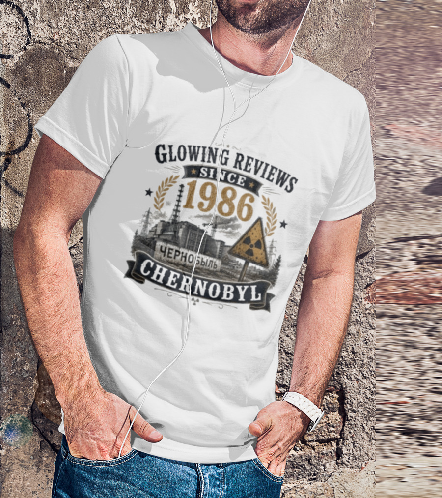 Glowing Reviews Since 1986 Chernobyl Nuclear Warning Signs T-Shirt