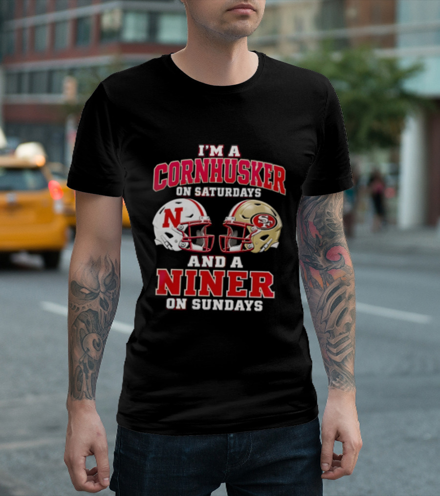 I'm A Cornhusker On Saturdays And A Niner On Sundays Nebraska Cornhuskers San Francisco 49ers Helmets T-Shirt