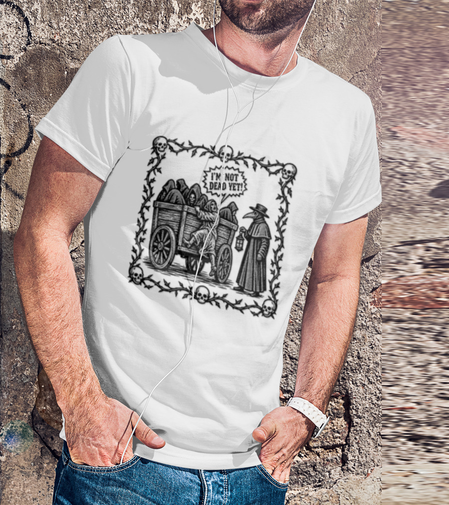 I Am Not Dead Yet Plague Doctor Cart Skulls Vines Medieval T-Shirt