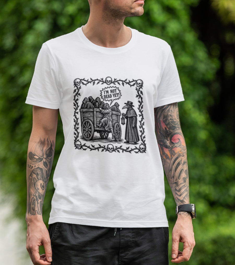 I Am Not Dead Yet Plague Doctor Cart Skulls Vines Medieval T-Shirt