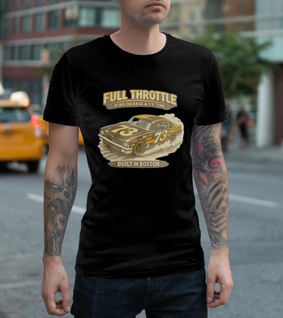 Full Throttle Built In Boston 73 MoAvoy Runs On Rage & Ice Time T-Shirt