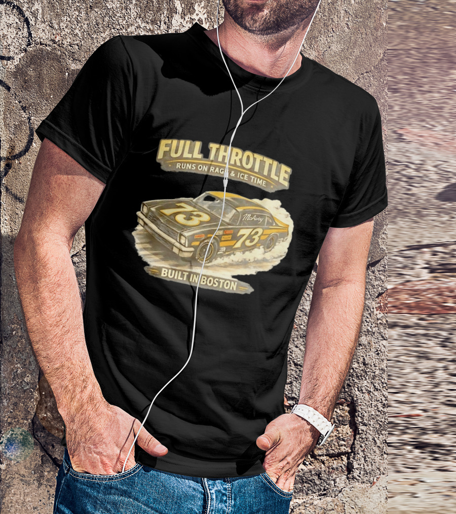 Full Throttle Built In Boston 73 MoAvoy Runs On Rage & Ice Time T-Shirt