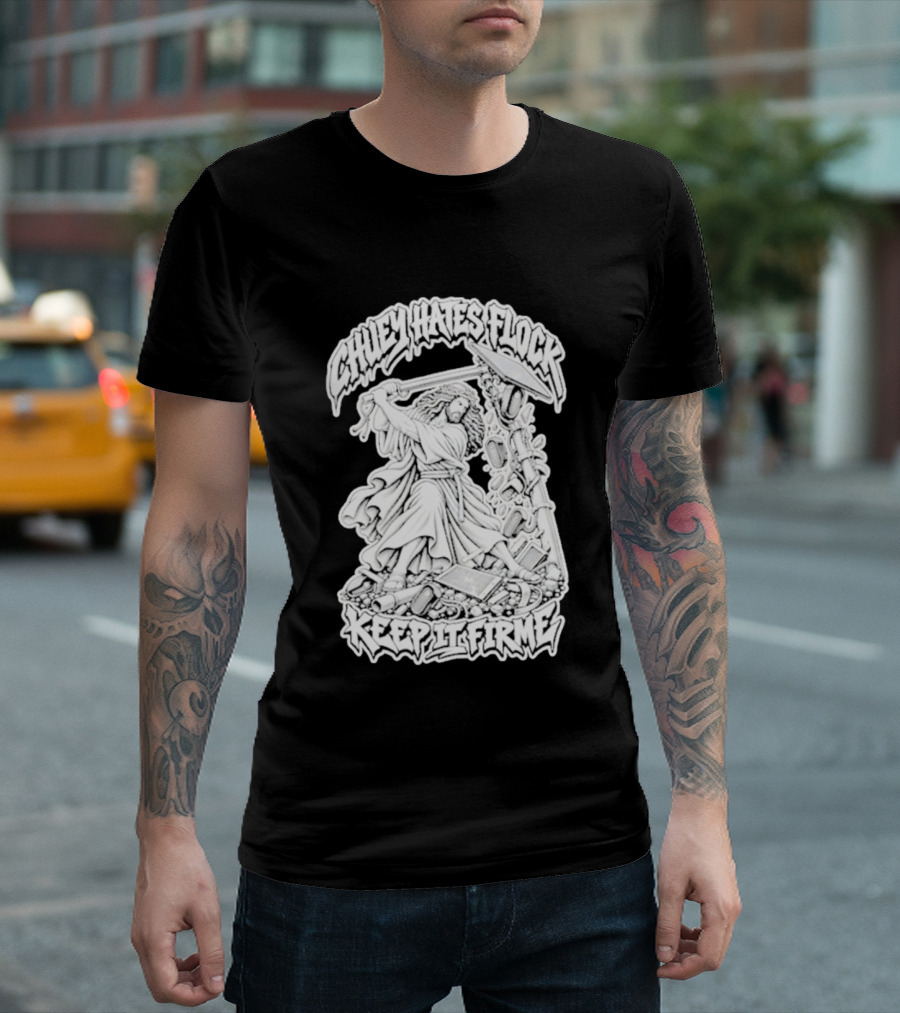 Chuey Hates Flock Keep It Firme Jesus With Sledgehammer T-Shirt