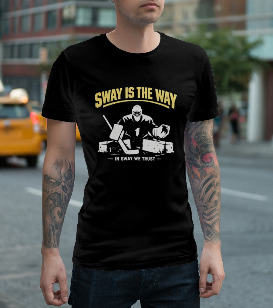 Sway Is The Way In Sway We Trust Boston Bruins Hockey T-Shirt