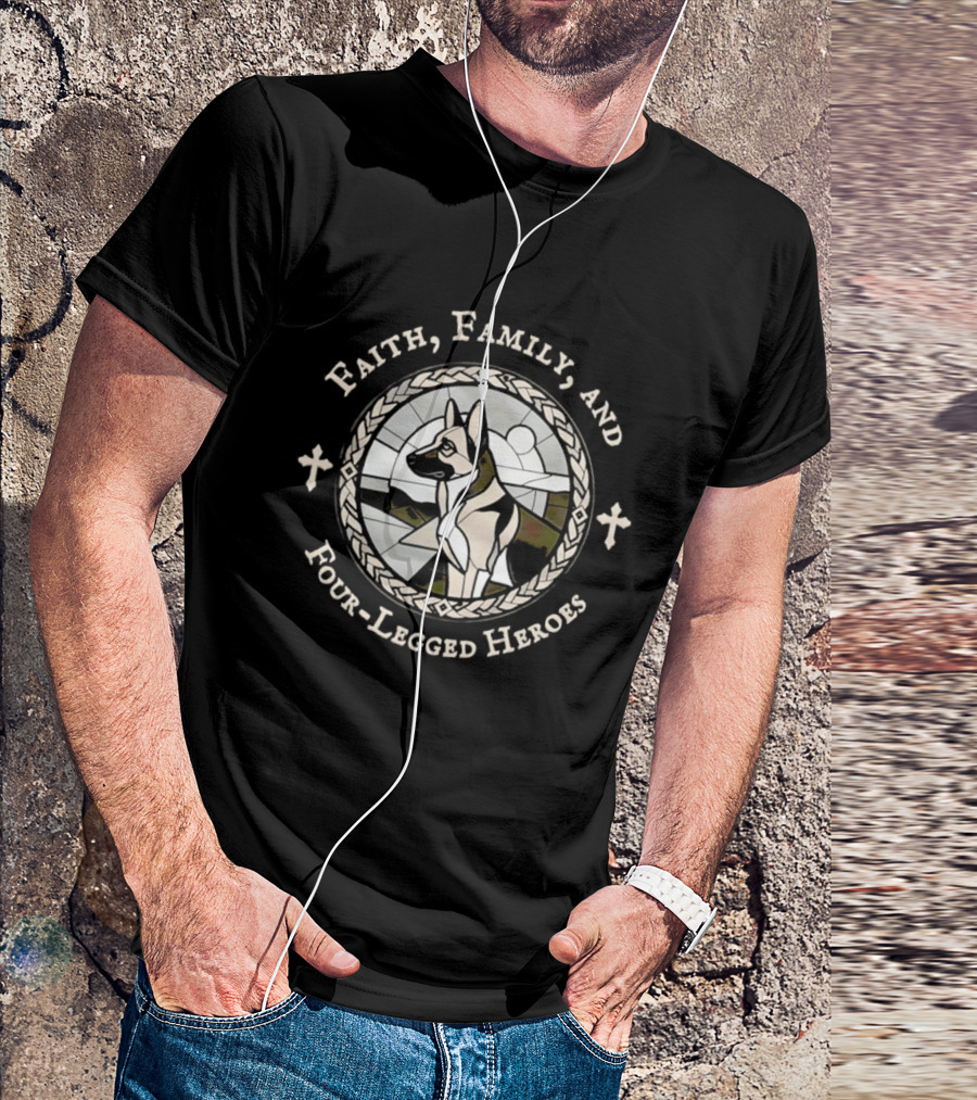 Faith Family And Four Legged Heroes German Shepherd Loyalty And Strength T-Shirt