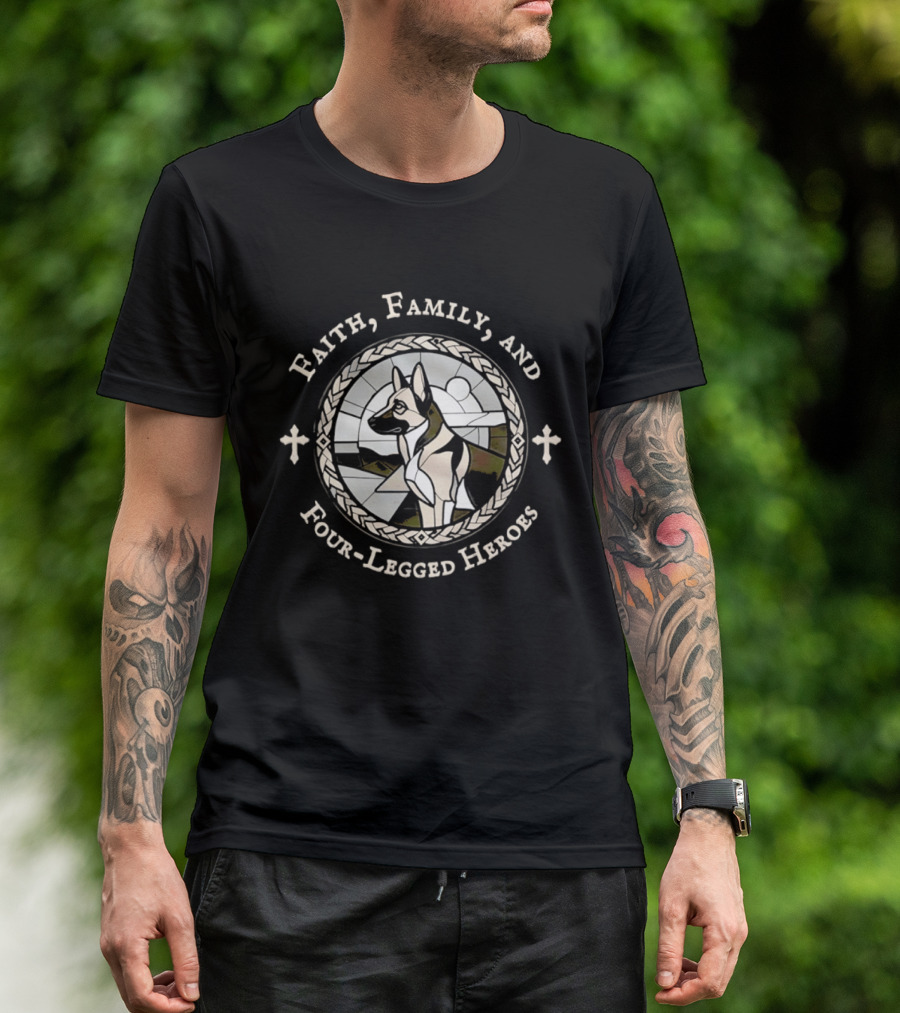 Faith Family And Four Legged Heroes German Shepherd Loyalty And Strength T-Shirt
