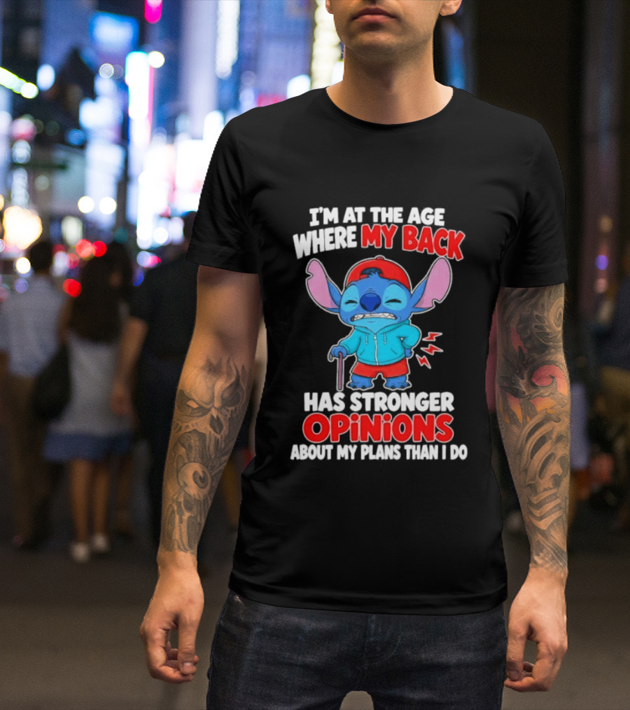 I'm At The Age Where My Back Has Stronger Opinions Stitch T-Shirt