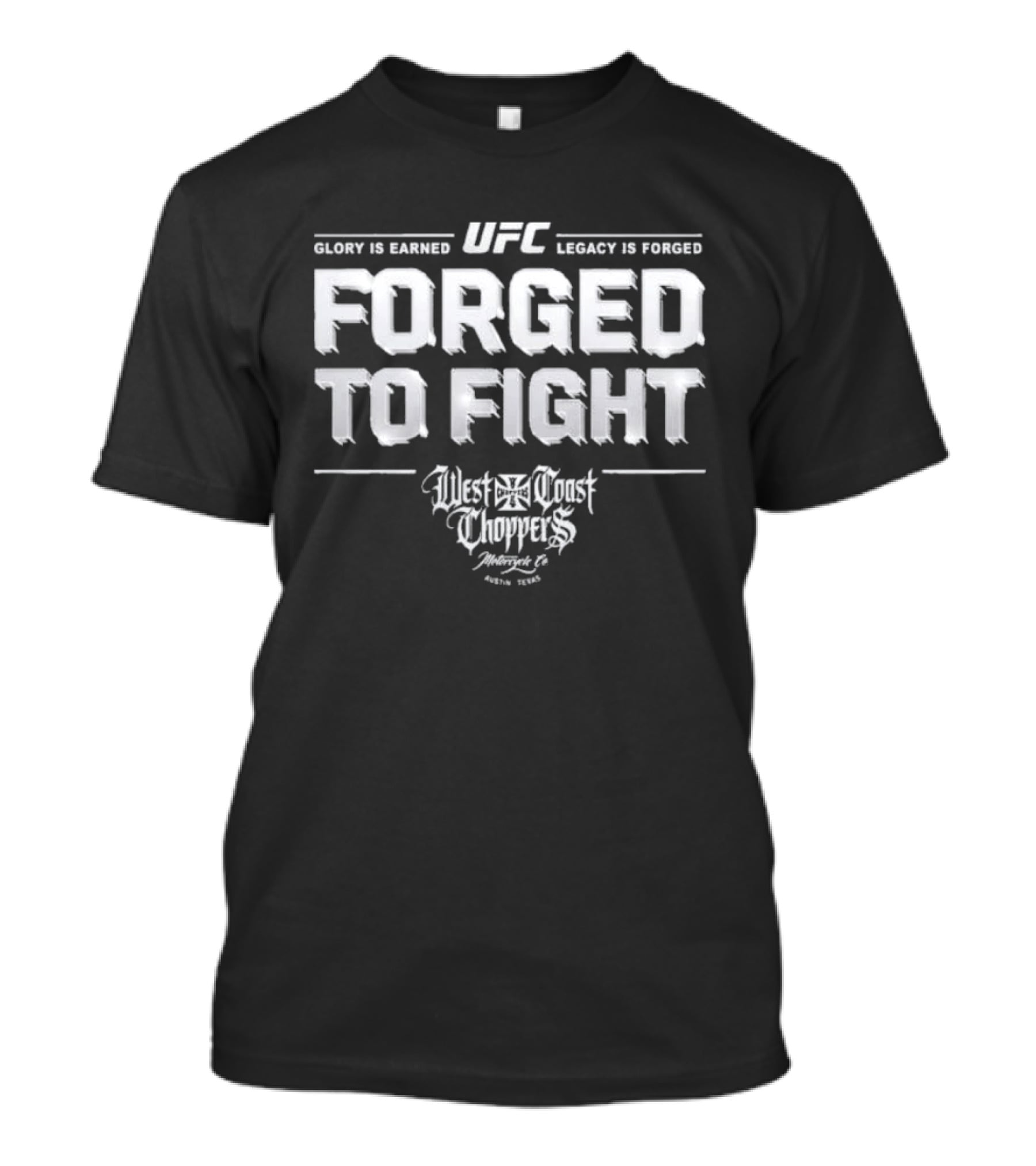 UFC Forged To Fight Glory Is Earned Legacy Is Forged West Coast Choppers T-Shirt