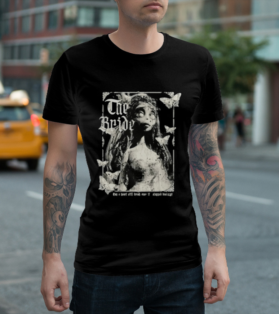 The Bride Corpse Bride Can A Heart Still Break Once It's Stopped Beating T-Shirt