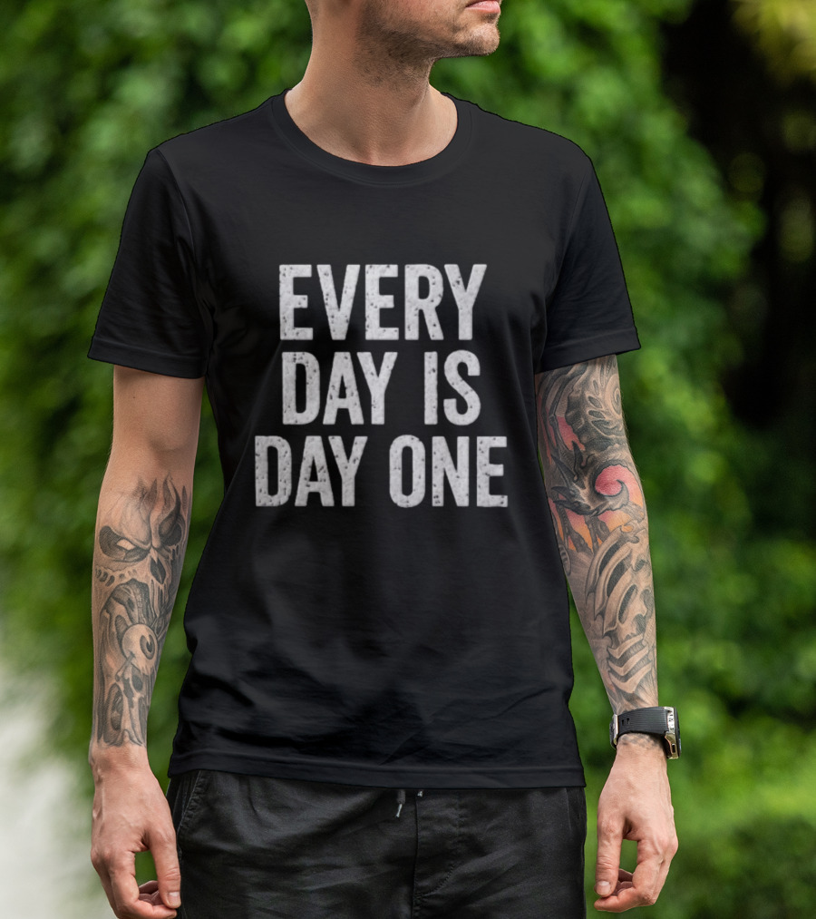 Every Day Is Day One T-Shirt