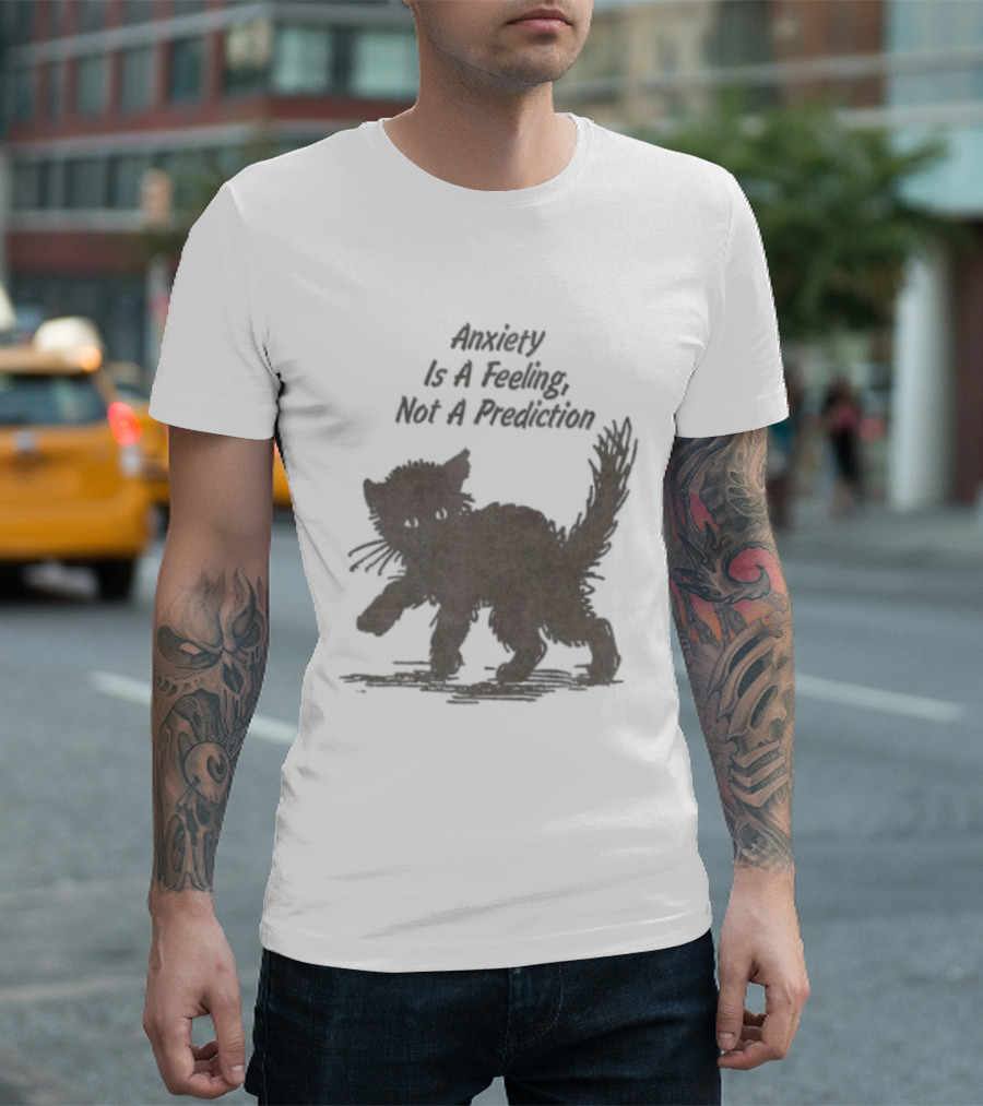 Anxiety Is A Feeling Not A Prediction Black Cat T-Shirt
