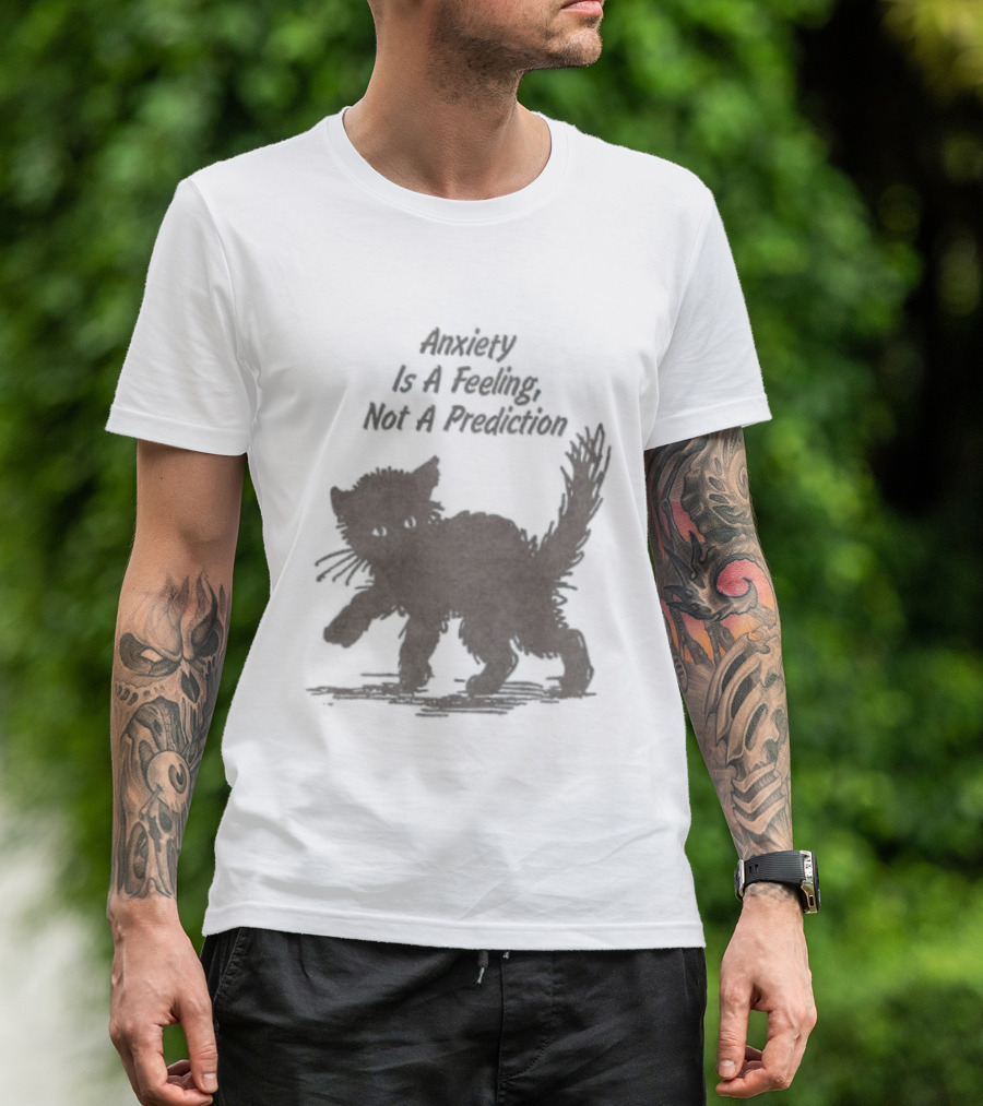 Anxiety Is A Feeling Not A Prediction Black Cat T-Shirt