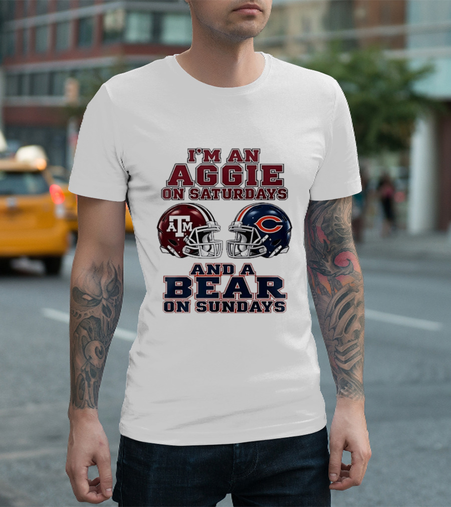 I'm An Aggie On Saturdays And A Bear On Sundays Texas A&M Chicago Football Fan Gear T-Shirt