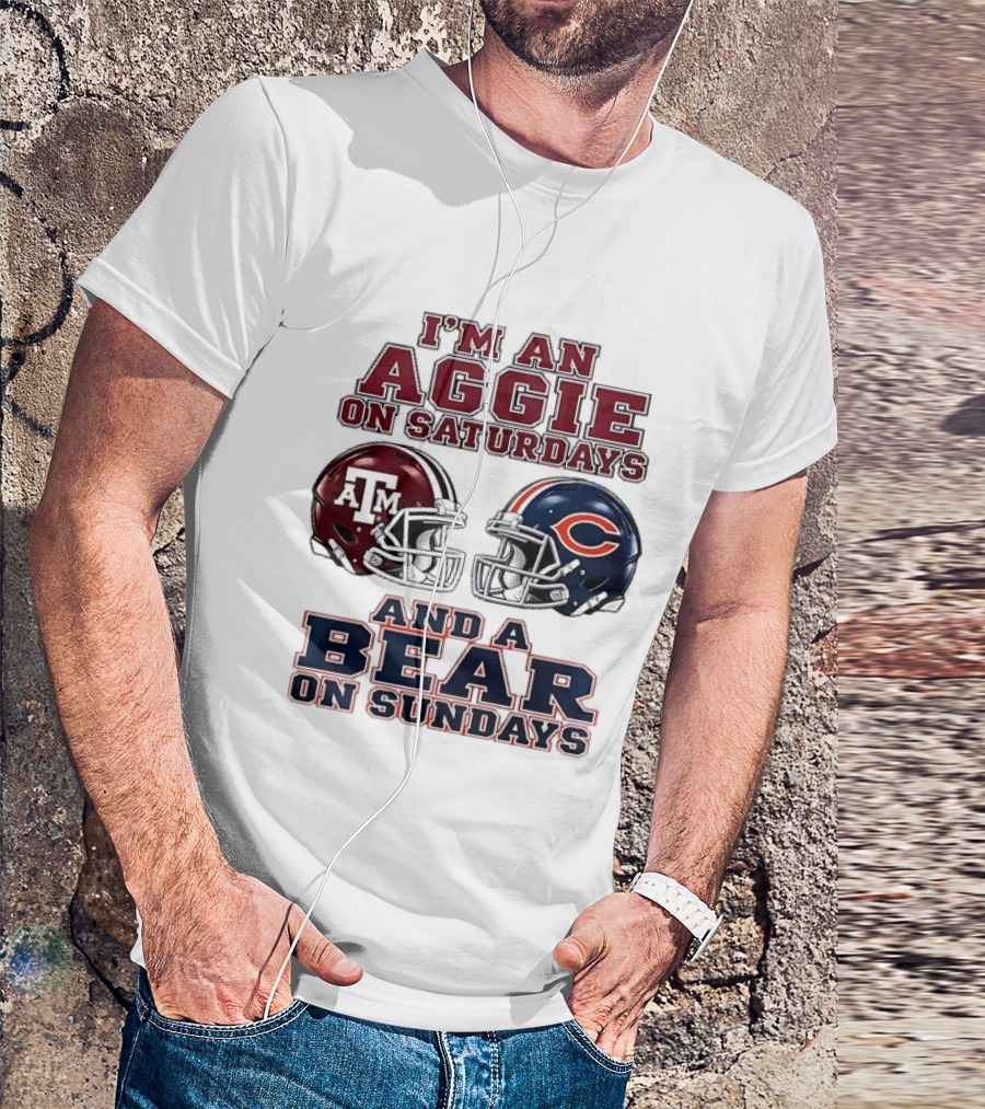 I'm An Aggie On Saturdays And A Bear On Sundays Texas A&M Chicago Football Fan Gear T-Shirt