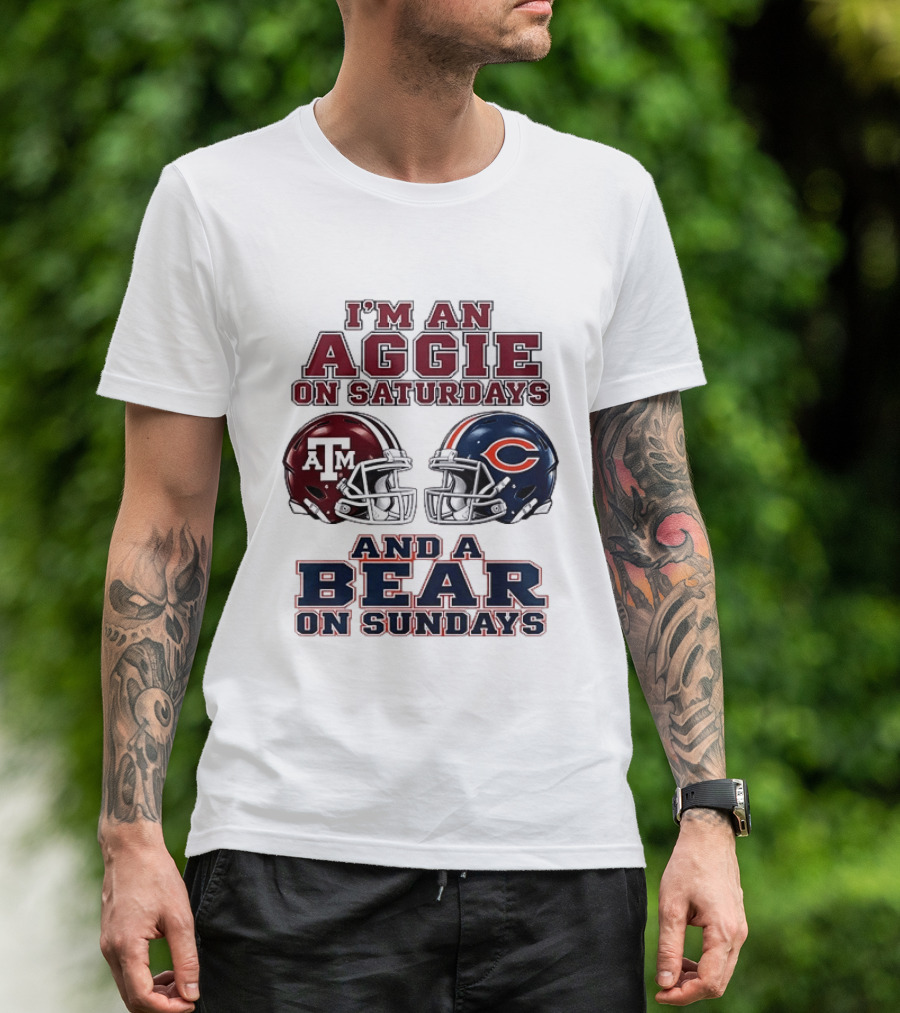 I'm An Aggie On Saturdays And A Bear On Sundays Texas A&M Chicago Football Fan Gear T-Shirt