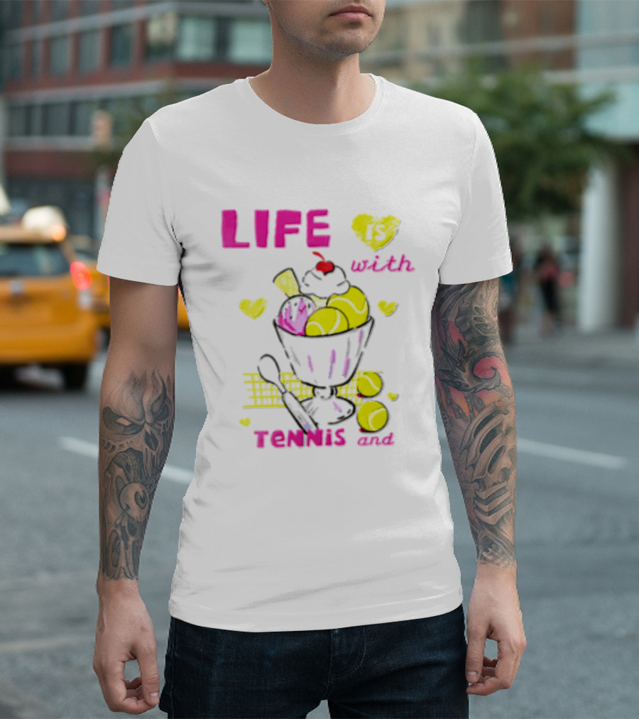 Life Is Better With Tennis And Ice Cream Hearts And Cherries T-Shirt