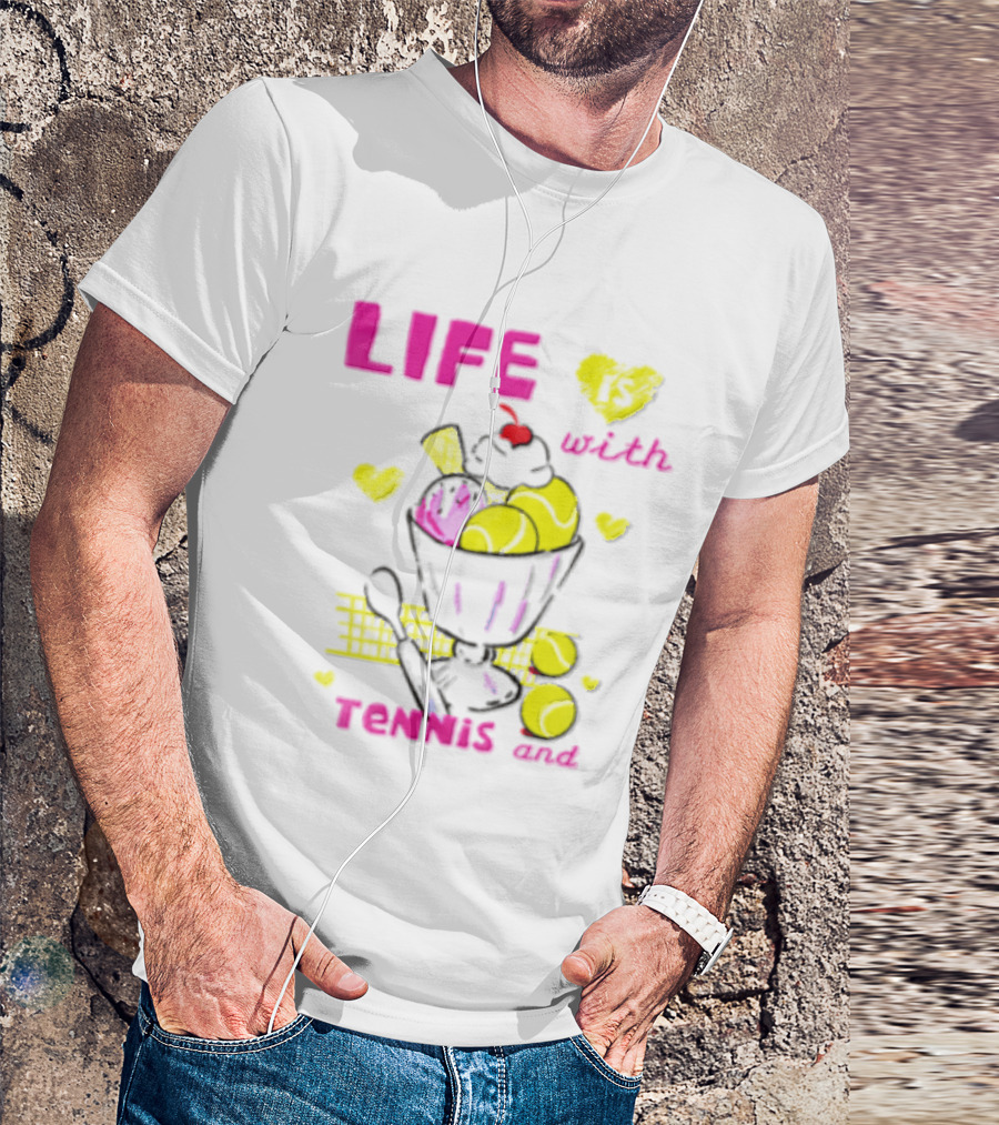Life Is Better With Tennis And Ice Cream Hearts And Cherries T-Shirt