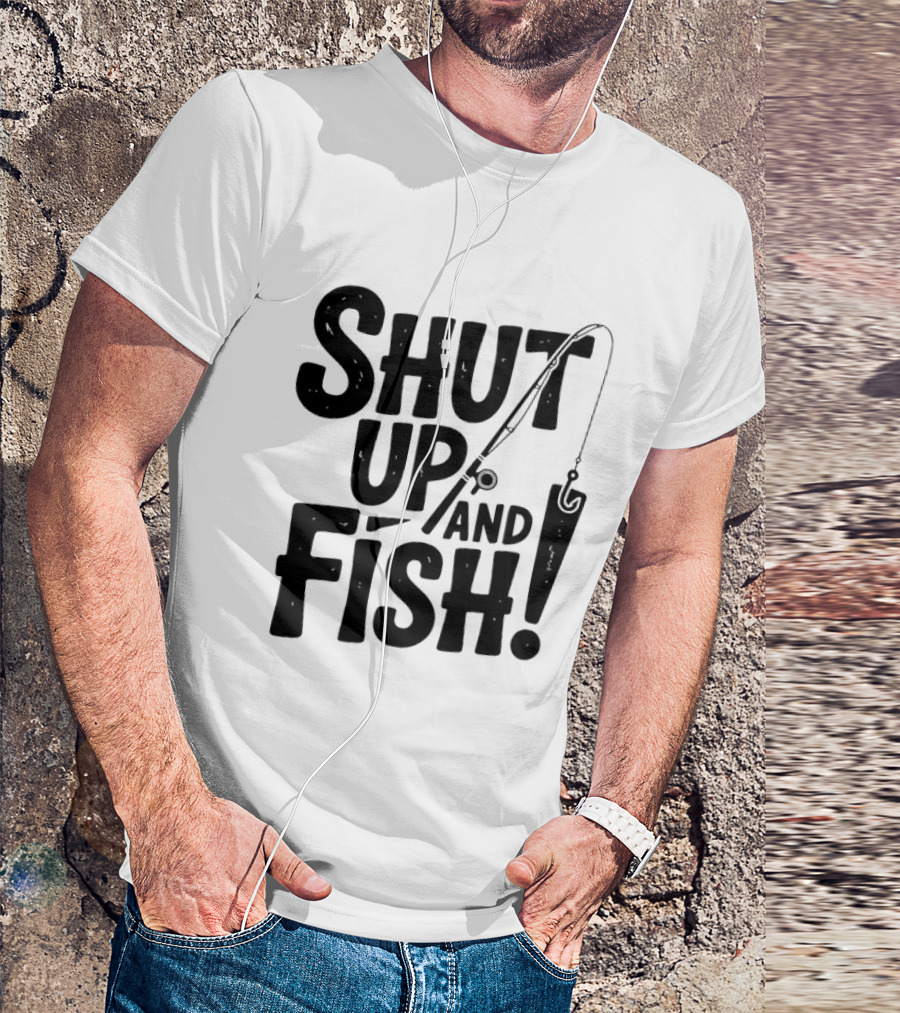 Shut Up And Fish Angler Fishing Hook Rod T-Shirt