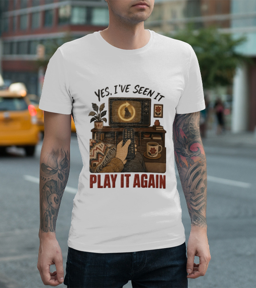 Yes I've Seen It Play It Again Remote Control TV Ing Retro Home Decor T-Shirt