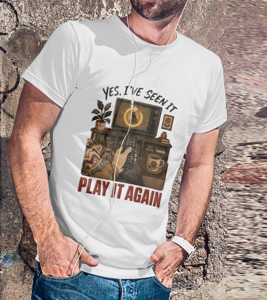 Yes I've Seen It Play It Again Remote Control TV Ing Retro Home Decor T-Shirt
