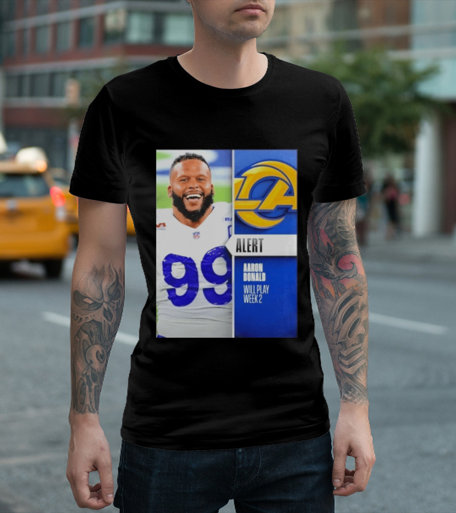 Aaron Donald Rams Alert Number 99 Will Play Week 2 T-Shirt