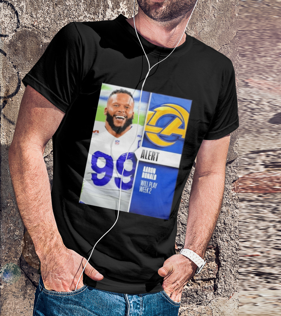 Aaron Donald Rams Alert Number 99 Will Play Week 2 T-Shirt