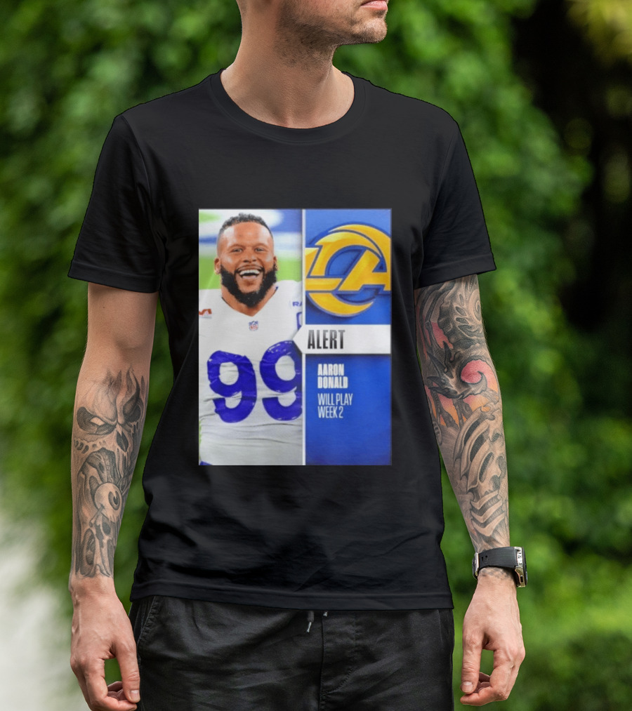Aaron Donald Rams Alert Number 99 Will Play Week 2 T-Shirt