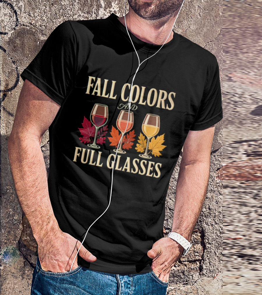 Fall Colors And Full Glasses Wine Autumn Leaves T-Shirt
