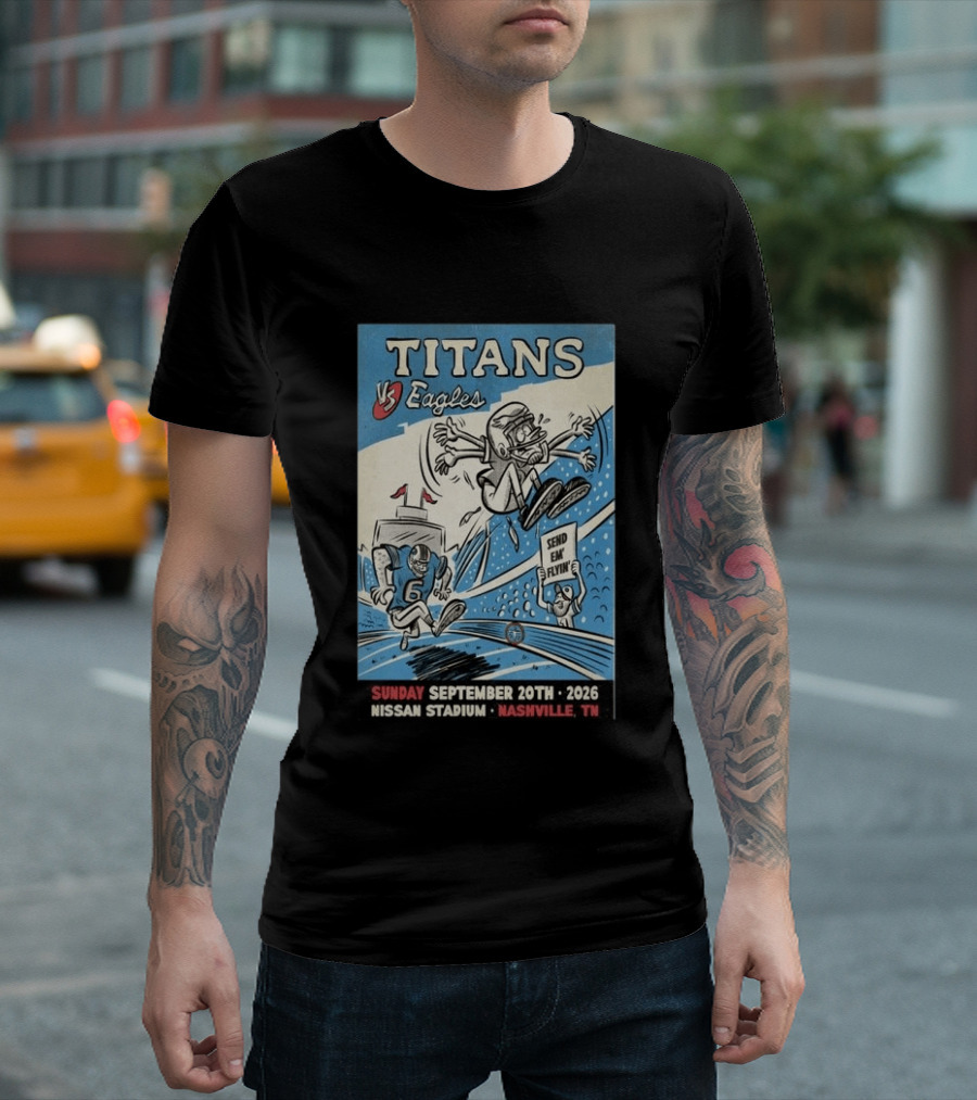 Sunday September 20th 2026 Titans Vs Eagles Nissan Stadium Nashville TN Send Em Flyin T-Shirt