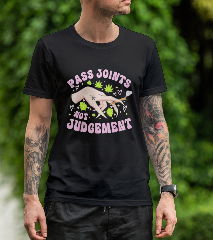 Pass Joints Not Judgement Hand Holding Blunt Surrounded By Cannabis Leaves Hearts T-Shirt