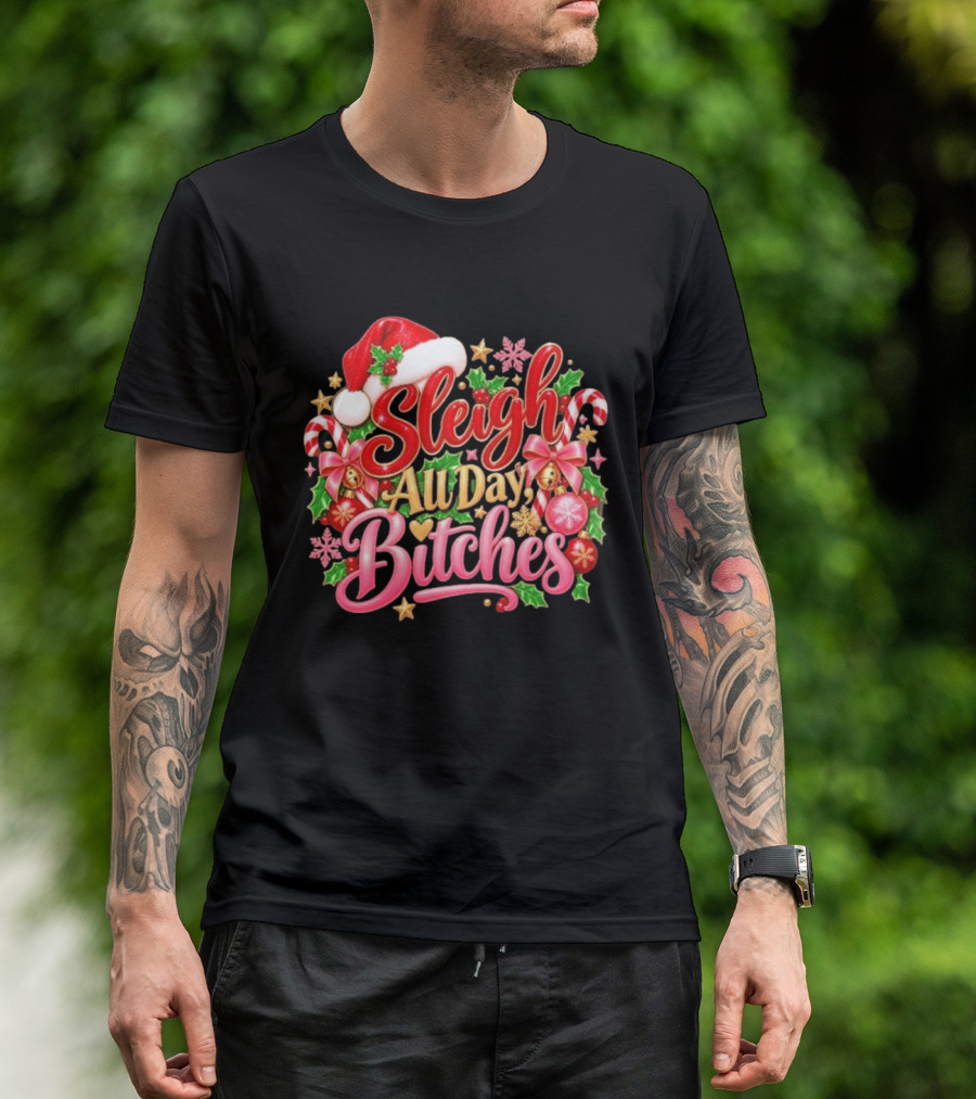 Sleigh All Day Bitches Christmas Santa Hat Candy Canes Holly Bells Bows Snowflakes T-Shirt