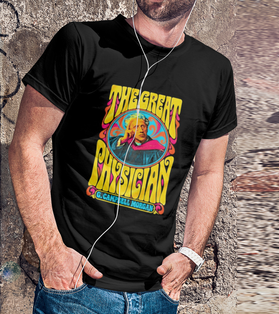 The Great Physician G Campbell Morgan Christian Theology T-Shirt