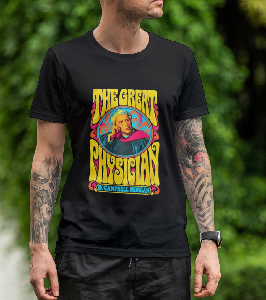 The Great Physician G Campbell Morgan Christian Theology T-Shirt